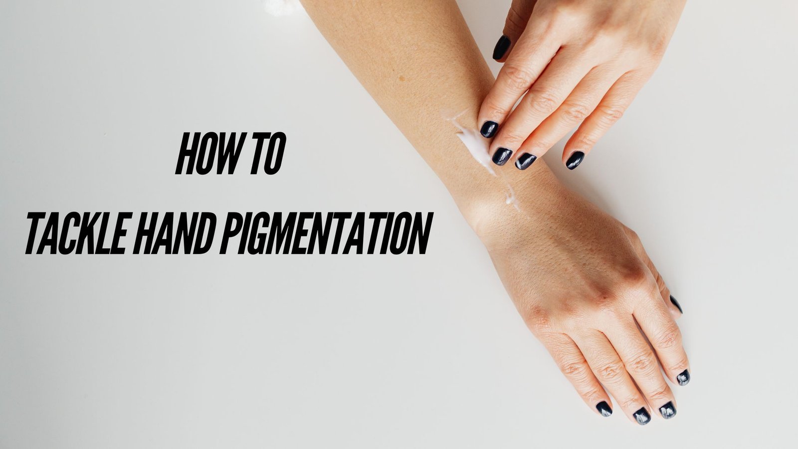 Remove Pigmentation on Hands